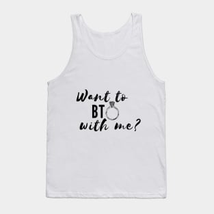 Want to BTO with me? Tank Top